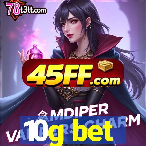 10g bet